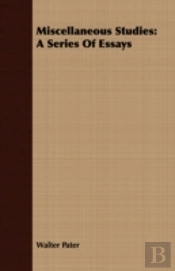 Miscellaneous Studies: A Series Of Essay