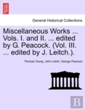 Miscellaneous Works ... Vols. I. And Ii.