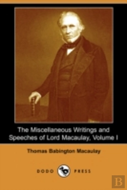 Bertrand.pt - Miscellaneous Writings And Speeches Of Lord Macaulay, Volume I (Dodo Press)