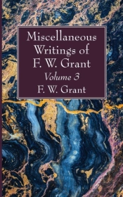 Miscellaneous Writings Of F. W. Grant, Volume 3