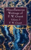 Miscellaneous Writings Of F. W. Grant, Volume 3