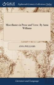 Miscellanies In Prose And Verse. By Anna Williams