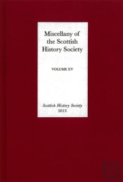Miscellany Of The Scottish History Society, Volume Xv