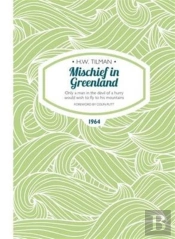 Mischief In Greenland: Only A Man In The Devil Of A Hurry Would Wish To Fly To His Mountains