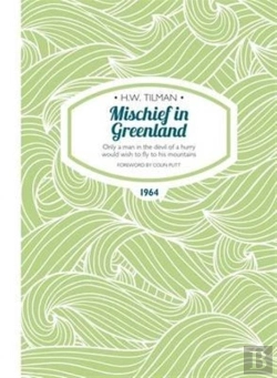 Bertrand.pt - Mischief In Greenland: Only A Man In The Devil Of A Hurry Would Wish To Fly To His Mountains