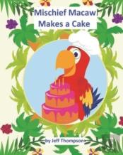 Mischief Macaw Makes A Cake