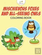 Mischievous Foxes And All-Seeing Owls Coloring Book
