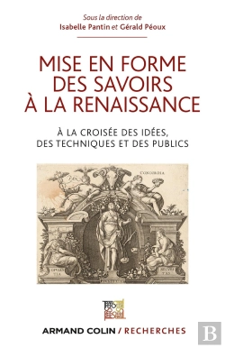 Bertrand.pt - Mise En Forme Des Savoirs À La Renaissance ; À La Croisée Des Idées, Des Techniques Et Des Publics