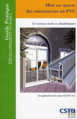 Bertrand.pt - Mise En Oeuvre Des Menuiseries En Pvc ; En Travaux Neufs Et Réhabilitation ; Guide Pratique Du Développement Durable