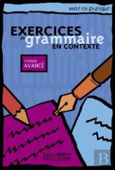 Mise En Pratique : Exercices De Grammaire En Contexte ; Niveau Avancé ; Livre De L'Élève