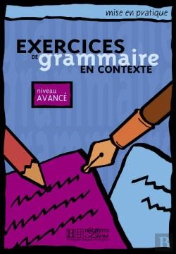 Bertrand.pt - Mise En Pratique : Exercices De Grammaire En Contexte ; Niveau Avancé ; Livre De L'Élève
