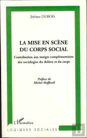 Mise En Scène Du Corps Social ; Contribution Aux Marges Complémentaires Des Sociologies Du Théâtre Et Du Corps