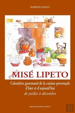 Bertrand.pt - Mise Lipeto, Automne Hiver ; Le Calendrier Gourmand De La Cuisine Provencale D'Hier Et D'Aujourd'Hui