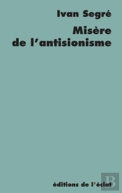 Misère De L'Antisionisme ; Réponse Aux Pieux Disciples Du Général