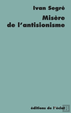 Bertrand.pt - Misère De L'Antisionisme ; Réponse Aux Pieux Disciples Du Général