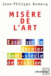 Misère De L'Art : Essai Sur Le Dernier Demi-Siècle De Création