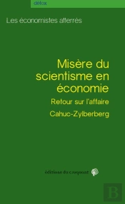 Misère Du Scientisme En Économie ; Retour Sur L'Affaire Cahuc-Zylberberg