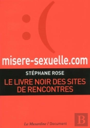 Misere-Sexuelle.Com ; Le Livre Noir Des Sites De Rencontre
