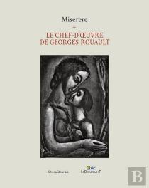 Miserere : Le Chef-D'Oeuvre De Georges Rouault