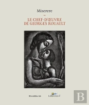 Miserere : Le Chef-D'Oeuvre De Georges Rouault