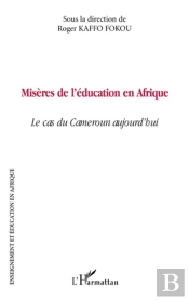 Misères De L'Éducation En Afrique ; Le Cas Du Cameroun Aujourd'Hui