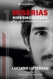 Miserias Hipermodernas ¿Por Que Vivimos Tan Mal?