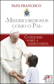 Misericordiosos Como o Pai