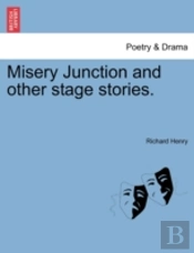 Misery Junction And Other Stage Stories.