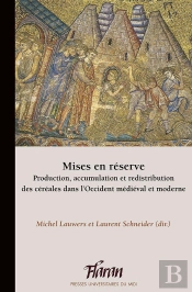 Mises En Réserve : Production, Accumulation Et Redistribution Des Céréales Dans L'Occident Médiéval Et Moderne