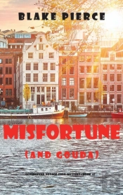 Misfortune (And Gouda) (A European Voyage Cozy Mystery-Book 4)