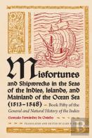 Misfortunes And Shipwrecks In The Seas Of The Indies, Islands And Mainland Of The Ocean Sea (1513-1548)