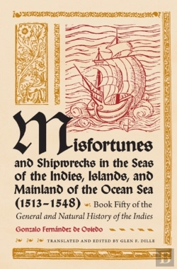 Bertrand.pt - Misfortunes And Shipwrecks In The Seas Of The Indies, Islands And Mainland Of The Ocean Sea (1513-1548)