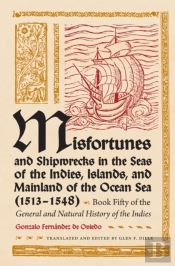Misfortunes And Shipwrecks In The Seas Of The Indies, Islands And Mainland Of The Ocean Sea (1513-1548)