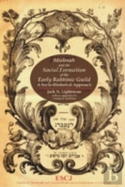 Mishnah And The Social Formation Of The Early Rabbinic Guild