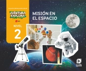Mision En El Espacio. Nivel 2. Aventura Explora
