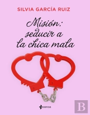 Misión: Seducir A La Chica Mala
