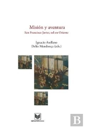 Misión Y Aventura. San Francisco Javier, Sol En Oriente.