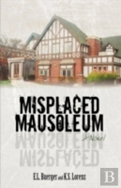 Misplaced Mausoleum: A Novel