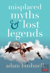 Misplaced Myths And Lost Legends