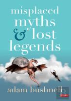 Misplaced Myths And Lost Legends