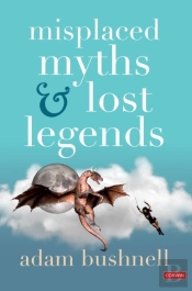 Misplaced Myths And Lost Legends
