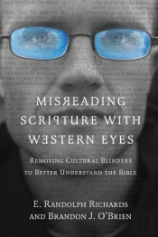 Misreading Scripture With Western Eyes Â€“ Removing Cultural Blinders To Better Understand The Bible