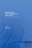 (Mis)Recognition, Social Inequality And Social Justice