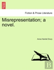 Misrepresentation; A Novel.