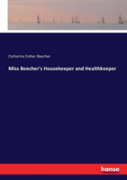 Miss Beecher'S Housekeeper And Healthkeeper