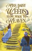 Miss Daisy Weed'S Slow Walk To Heaven
