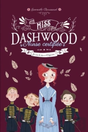 Miss Dashwood, Nurse Certifiée Tome 3 : Je Vais Le Dire À L'Empereur !