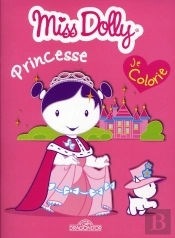 Miss Dolly Princesse ; Je Colorie ; Princesse