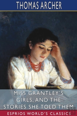 Bertrand.pt - Miss Grantley'S Girls, And The Stories She Told Them (Esprios Classics)