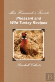 Miss Homemade'S Favorite Pheasant And Wi